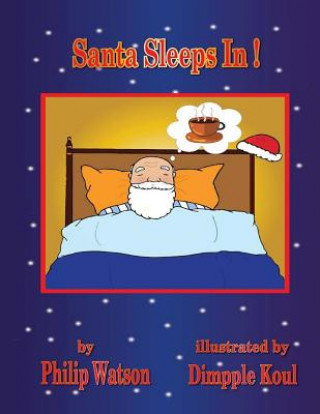Книга Santa Sleeps In! Philip Watson