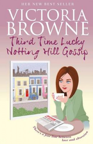 Kniha Third Time Lucky: Notting Hill Gossip Victoria Browne