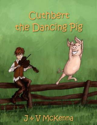 Knjiga Cuthbert The Dancing Pig J &amp; V McKenna