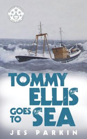 Kniha Tommy Ellis Goes to Sea Jes Parkin