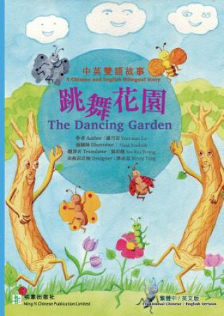 Książka The Dancing Garden &#36339;&#33310;&#33457;&#22290;: &#32321;&#39636;&#20013;&#33521;&#29256; Traditional Chinese & English Version Yuet-Wan Lo