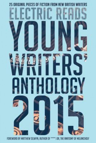 Könyv Young Writers' Anthology 2015 Electric Reads