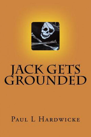 Kniha Jack gets Grounded: Poems by Pill Paul L. Hardwicke