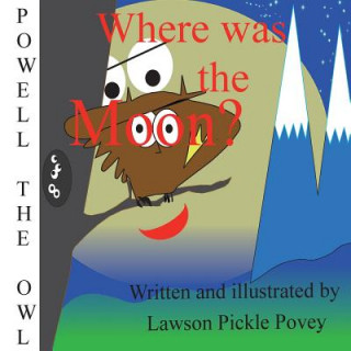 Kniha Where was the Moon. Lawson Pickle Povey