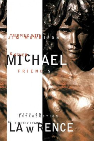 Kniha Tripping with Jim Morrison and Other Friends Michael Lawrence