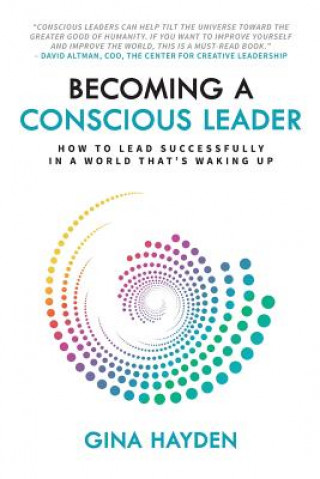 Könyv Becoming A Conscious Leader: How To Lead Successfully In A World That's Waking Up Gina Hayden
