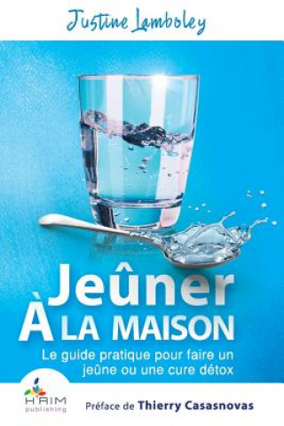 Buch Jeuner a la maison: Le guide pratique pour faire un jeune ou une cure detox Justine Lamboley