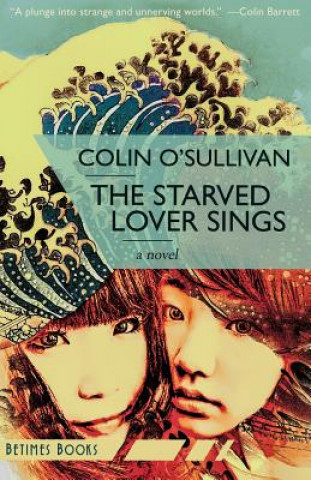 Carte The Starved Lover Sings Colin O'Sullivan