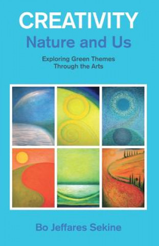 Kniha Creativity: Nature and Us. Exploring Green Themes Through the Arts Bo Jeffares Sekine