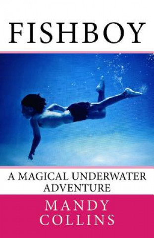 Kniha Fishboy: A magical underwater adventure Mandy Collins