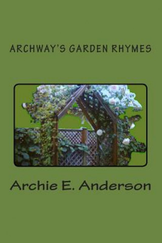 Könyv Archway's Garden Rhymes Archie E Anderson