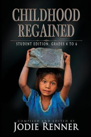 Carte Childhood Regained: Student Edition, Grades 4 to 6 Jodie Renner