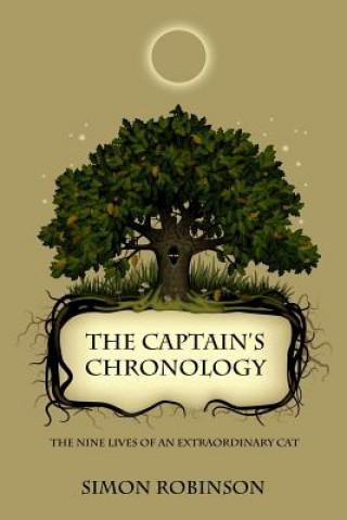 Kniha The Captain's Chronology: The nine lives of an extraordinary cat Simon Robinson