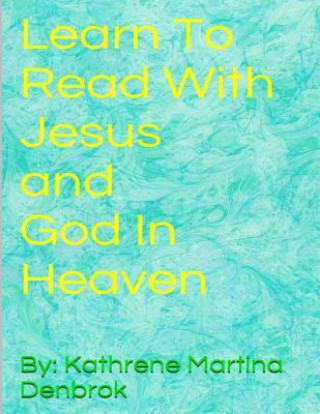 Buch Learn To Read With Jesus and God in Heaven Kathrene Martina Denbrok