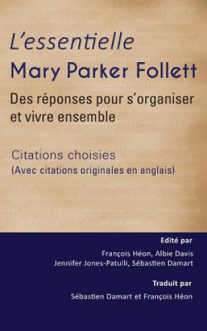 Carte L'Essentielle Mary Parker Follett: Des réponses pour s'organiser et vivre ensemble (Avec citations originales en anglais) Francois Heon