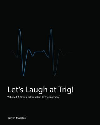 Könyv Let's Laugh at Trig: A Simple Introduction to Trigonometry Kaveh Mozafari
