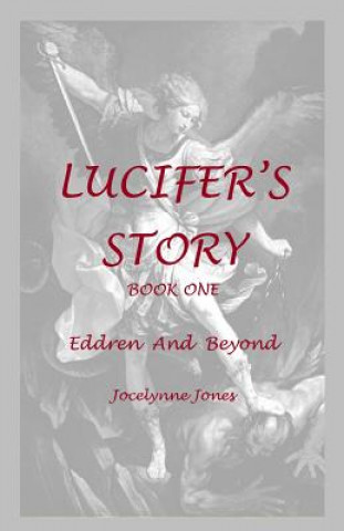 Kniha Lucifer's Story: Book 1: Eddren and Beyond Jocelynne Jones