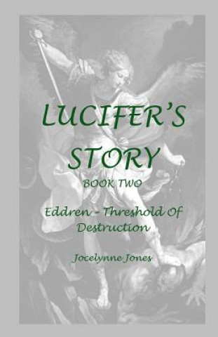 Kniha Lucifer's Story: Book 2: Eddren - Threshold of Destruction Jocelynne Jones