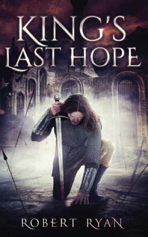 Carte King's Last Hope: The Complete Durlindrath Trilogy Robert Ryan