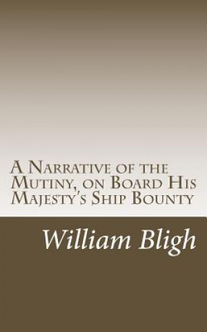 Könyv A Narrative of the Mutiny, on Board His Majesty's Ship Bounty William Bligh