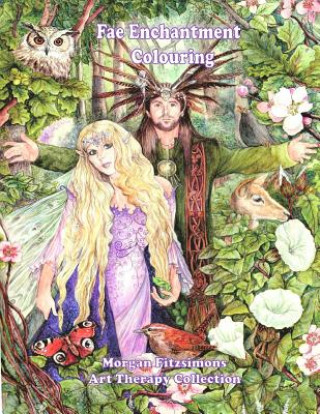 Knjiga Fae Enchantment Colouring Book: Art Therapy Collection - 2nd Edition Morgan Fitzsimons
