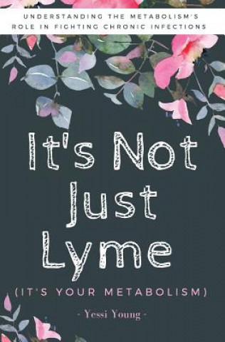 Livre It's Not Just Lyme Yessi Young