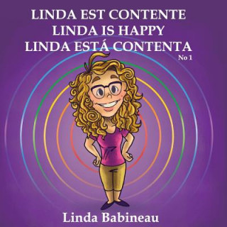 Kniha Linda est contente: Linda is Happy - Linda está contenta No. 1 (French, English and Spanish all in one book) Linda y Babineau