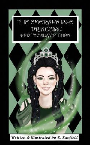 Kniha The Emerald Isle Princess and the Silver Tiara Beverly Banfield