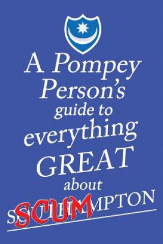 Książka Pompey Person's Guide to Everything Great About Southampton Jon O'Pompi