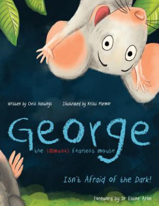 Buch George the (Almost) Fearless Mouse: Isn't Afraid of the Dark Chris Hastings