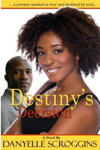 Knjiga Destiny's Decision Danyelle Scroggins