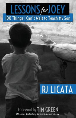 Książka Lessons for Joey: 100 Things I Can't Wait to Teach My Son Rj Licata