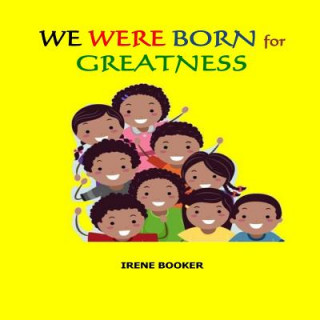 Libro We Were Born For Greatness. Irene Booker