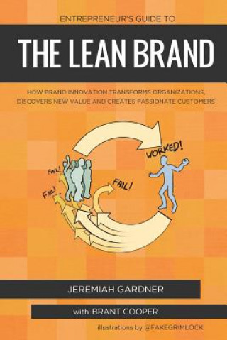 Carte Entrepreneur's Guide To The Lean Brand: How Brand Innovation Builds Passion, Transforms Organizations and Creates Value Jeremiah Gardner