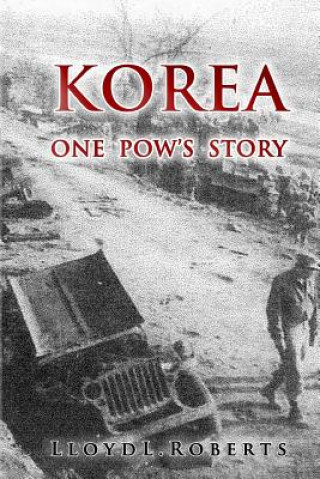 Carte Korea: One POW's Story Lloyd Roberts