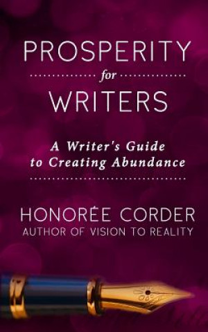 Kniha Prosperity for Writers: A Writer's Guide to Creating Abundance Honoree Corder