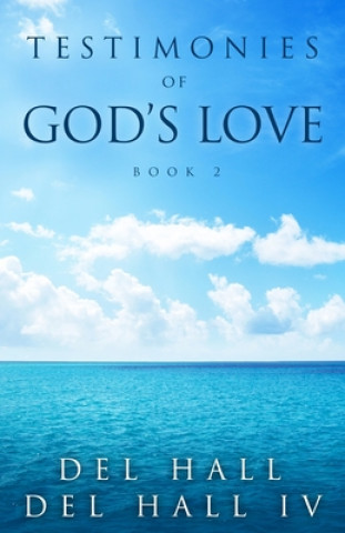 Kniha Testimonies of God's Love - Book 2 Del Hall IV