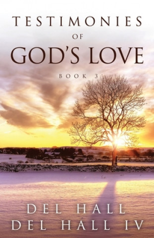 Kniha Testimonies of God's Love - Book Three Del Hall