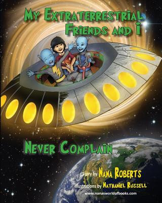 Kniha My Extraterrestrial Friends and I Never Complain.... Nana Roberts