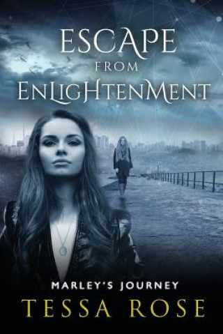 Kniha Escape From Enlightenment: Marley's Journey Tessa Rose