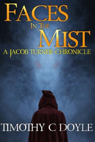 Książka Faces in the Mist: A Jacob Turner Chronicle Timothy C Doyle