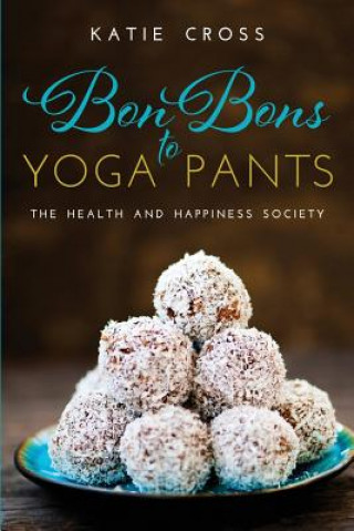 Book Bon Bons to Yoga Pants Katie Cross