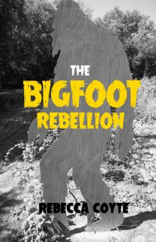 Kniha The Bigfoot Rebellion Rebecca Coyte