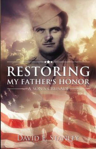 Carte Restoring My Father's Honor: A Son's Crusade David E Stanley