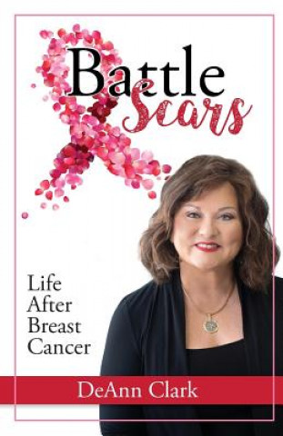 Książka Battle Scars: Life After Breast Cancer Deann Clark