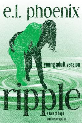 Knjiga Ripple: Young Adult Version E L Phoenix