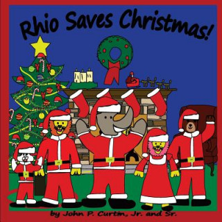 Libro Rhio Saves Christmas! John P Curtin Jr