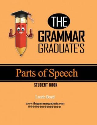 Kniha The Grammar Graduate's Parts of Speech: Student Book Laurie Boyd