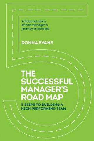 Kniha The Successful Manager's Roadmap: 5 Steps to Building a High Performance Team Donna Evans