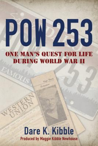 Книга Pow 253: One Man's Quest for Life during World War II Dare K Kibble